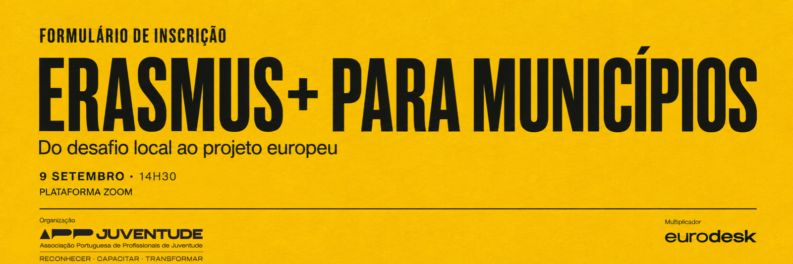 Formulário de inscrição: Erasmus+ para Municípios. Do desafio local ao projeto europeu. 9 de setembro, 14h30, plataforma Zoom. Organização APPJuventude, Multiplicador Eurodesk.